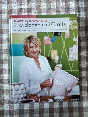 Martha Stewart Encyclopedia of Crafts: An A-to-Z Guide